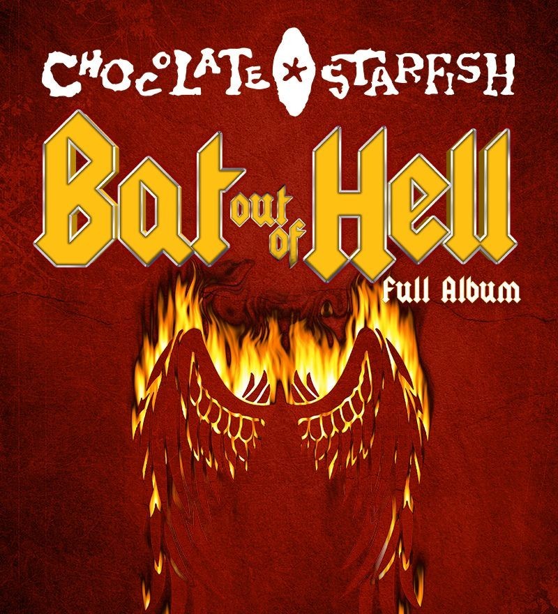 Starfish Group presents Chocolate Starfish - Bat Out of Hell Tour -- The Full Album + Steinman Classics + Chocolate Starfish hits