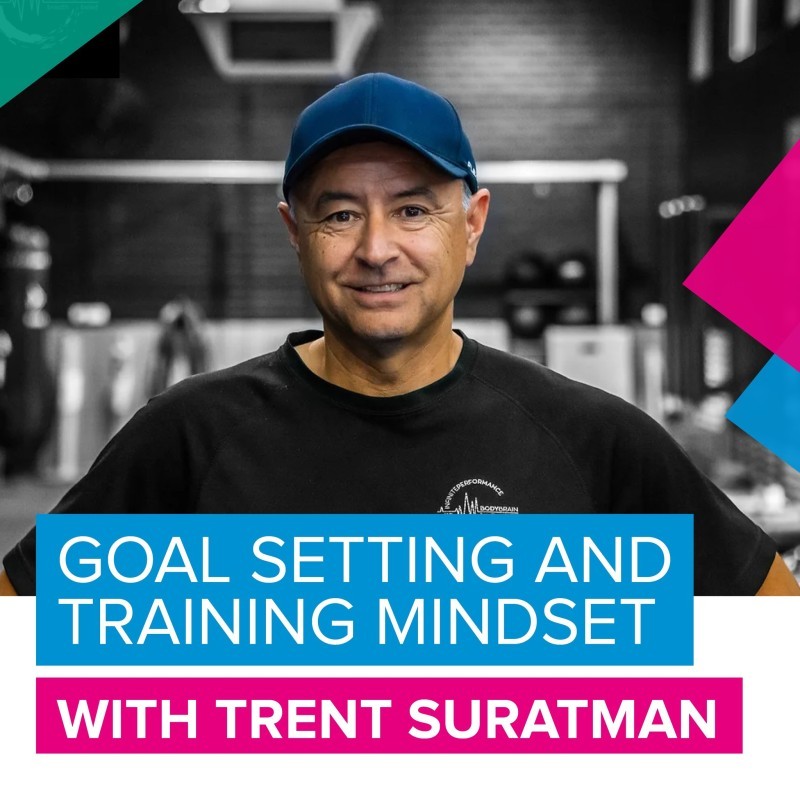 Goal setting and Training Mindset with Trent Suratman
