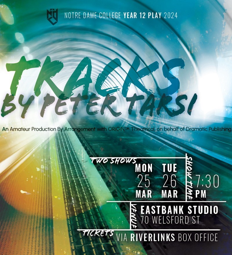 Notre Dame College Year 12 Theatre Studies Class presents Tracks -- by Peter Tarsi