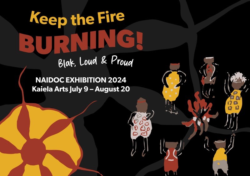 NAIDOC 2024 Exhibition - Keep the Fire Burning! Blak, Loud and Proud