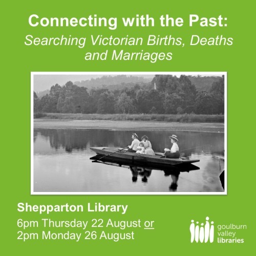 Connecting with the Past - Researching Your Family Tree - Searching Victorian Births, Deaths & Marriages at Shepparton Library
