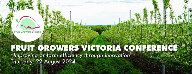 Fruit Growers Victoria 2024 Conference "Improving On-Farm Efficiency through Innovation"