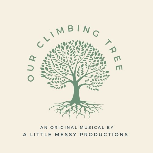 A Little Messy Productions presents OUR CLIMBING TREE