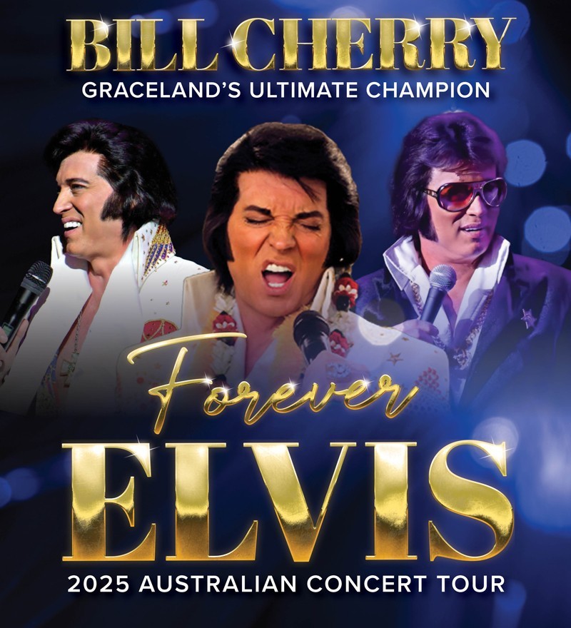 Bill Cherry: 'FOREVER ELVIS' -- Australian 2025 Concert Tour - DIRECT FROM THE USA