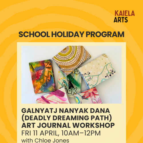 KA School Holiday Program April 2025: Galnyatj Nanyak Dana Art Journal Workshop