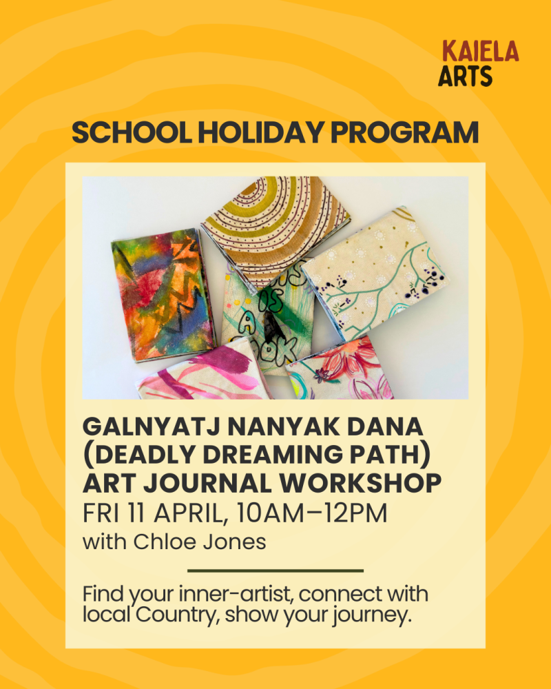 KA School Holiday Program April 2025: Galnyatj Nanyak Dana Art Journal Workshop