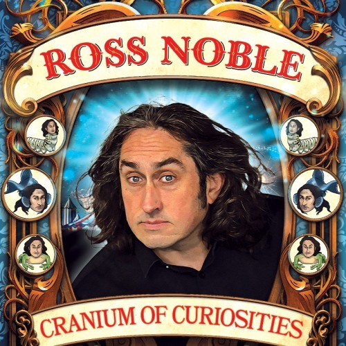 A-List Entertainment presents ROSS NOBLE – CRANIUM OF CURIOSITIES