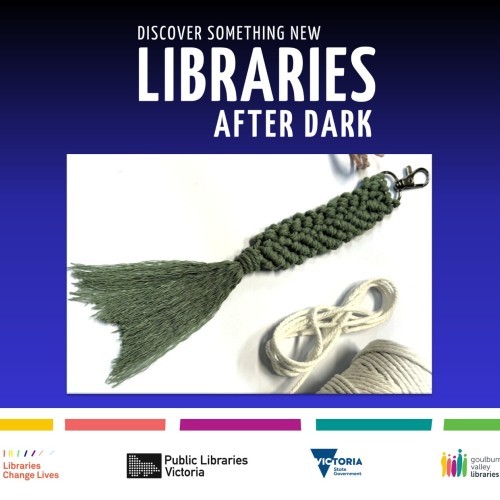 Libraries After Dark - Macrame Keychain Workshop at Shepparton Library