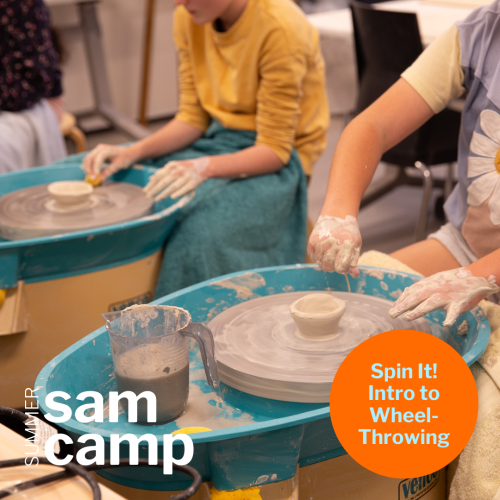 SAM Summer Camp: Spin It! Intro to Wheel-Throwing