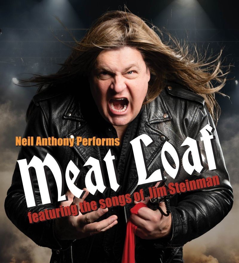 Neil Anthony Performs -  Meat Loaf -- Featuring the songs of Jim Steinman