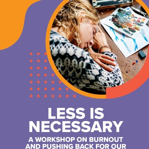 Less is Necessary - A Workshop on Burnout and Pushing Back for Shepparton's Creative Community