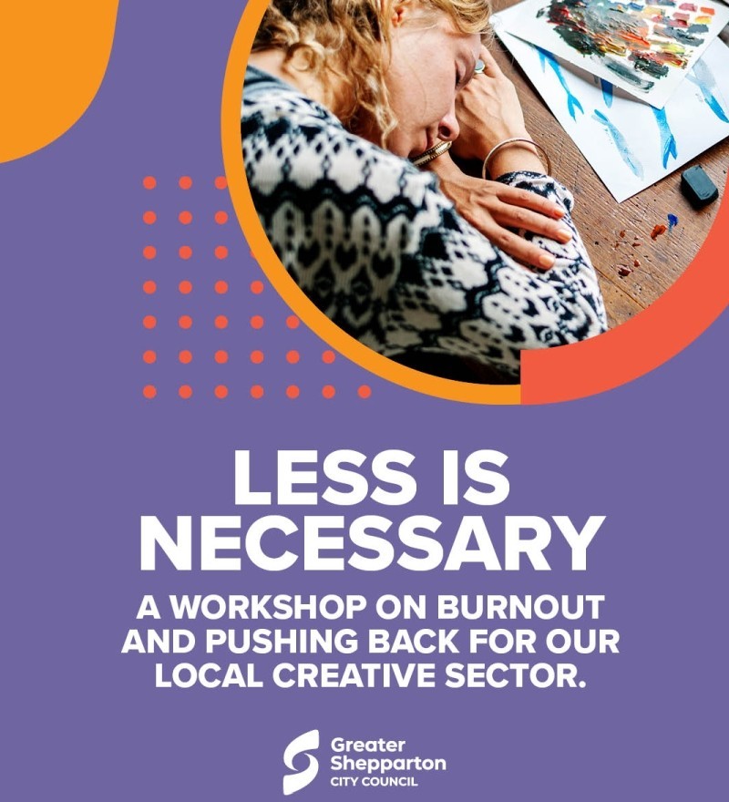 LESS IS NECESSARY -- A workshop on burnout and pushing back for our local creative sector.