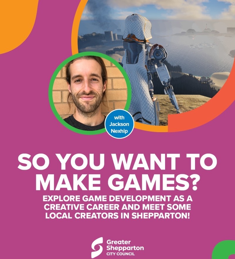 SO YOU WANT TO MAKE GAMES? -- Explore game development as a creative career and meet some local creators in Shepparton!
